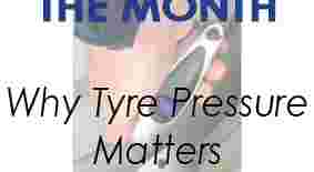 TIP OF THE MONTH - Why Tyre Pressure Matters